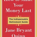 How to Make Your Money Last: The Indispensable Retirement Guide